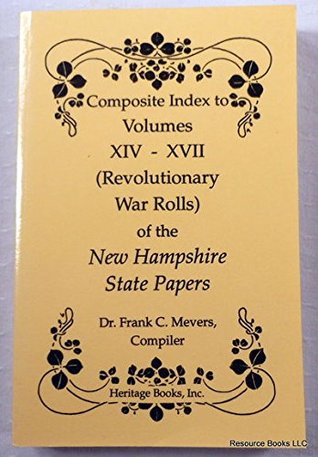 Full Download Composite Index to Volumes Xiv-XVII (Revolutionary War Rolls of the New Hampshire State Papers) - Frank C. Mevers file in ePub