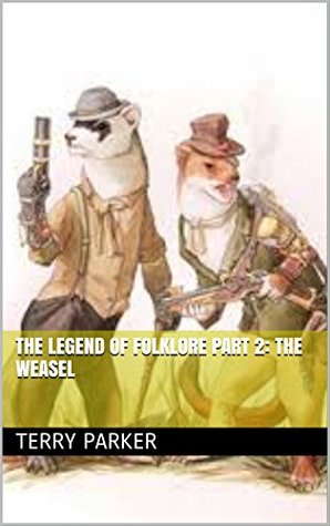 Read The Legend of Folklore Part 2: The Weasel (The Folklore Series) - Terry A. Parker | ePub