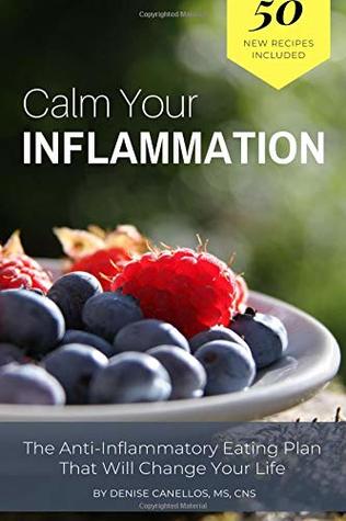 Download Calm Your Inflammation: The Anti-Inflammation Eating Plan That Will Change Your Life - Denise Canellos | ePub
