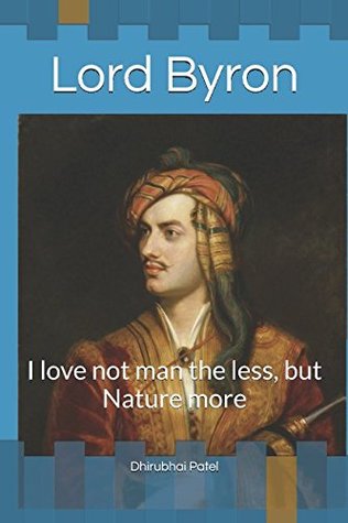 Read Lord Byron: I love not man the less, but Nature more - Dhirubhai Patel | PDF