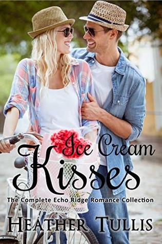 Download Ice Cream Kisses: An Echo Ridge Romance anthology (Echo Ridge Romances) - Heather Tullis | ePub
