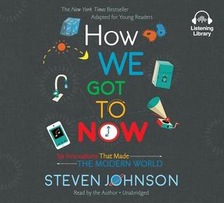 Full Download How We Got to Now: Six Innovations That Made the Modern World - Steven Johnson | ePub
