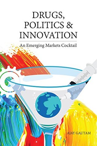 Download Drugs, Politics, and Innovation: An Emerging Markets Cocktail - Ajay Gautam | ePub