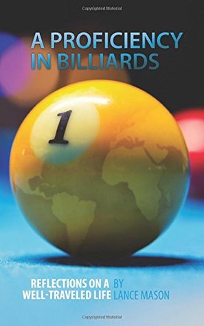 Download A Proficiency in Billiards: Reflections On A Well-Traveled Life - Lance Mason | ePub