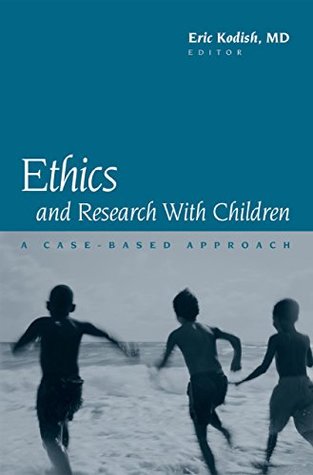 Read Online Ethics and Research with Children: A Case-Based Approach - Eric Kodish | PDF