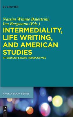 Full Download Intermediality, Life Writing, and American Studies: Interdisciplinary Perspectives - Nassim Winnie Balestrini file in ePub