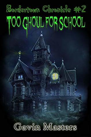 Read Too Ghoul for School (Bordertown Chronicle Book 2) - Gavin Masters file in ePub