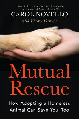 Read Online Mutual Rescue: How Adopting a Homeless Animal Can Save You, Too - Carol Novello file in ePub