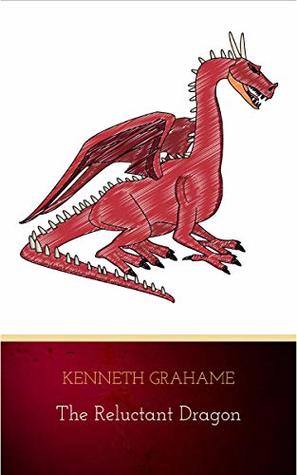 Read Online The Reluctant Dragon (Original Text only version): Classic literature short story - Kenneth Grahame file in ePub