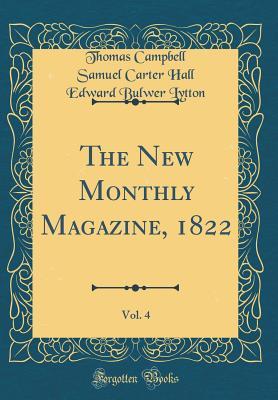 Full Download The New Monthly Magazine, 1822, Vol. 4 (Classic Reprint) - Thomas Campbell Samuel Carter Ha Lytton file in PDF