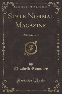 Full Download State Normal Magazine, Vol. 22: October, 1917 (Classic Reprint) - Elizabeth Rountree | ePub