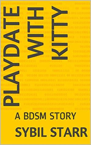 Download Playdate with Kitty: A BDSM STORY (Quickies Book 1) - Sybil Starr | ePub