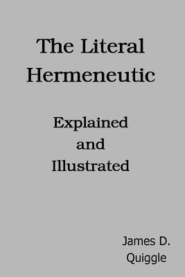 Full Download The Literal Hermeneutic, Explained and Illustrated - James D. Quiggle | ePub