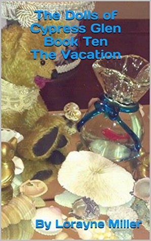 Full Download The Dolls of Cypress Glen Book Ten, The Vacation - Lorayne Miller | ePub