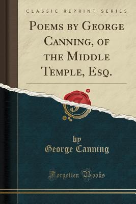 Full Download Poems by George Canning, of the Middle Temple, Esq. (Classic Reprint) - George Canning | ePub