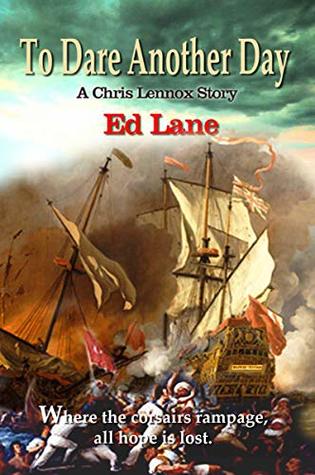 Read Online To Dare Another Day: A Chris Lennox Story (Chris Lennox Stories Book 4) - Ed Lane file in PDF