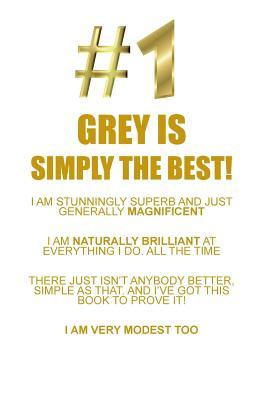 Read GREY IS SIMPLY THE BEST AFFIRMATIONS WORKBOOK Positive Affirmations Workbook Includes: Mentoring Questions, Guidance, Supporting You - Affirmations World | ePub