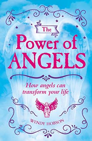 Download The Power of Angels: How Angels Can Transform Your Life - Wendy Hobson file in PDF