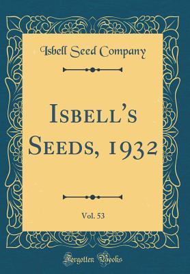 Full Download Isbell's Seeds, 1932, Vol. 53 (Classic Reprint) - Isbell Seed Company | ePub