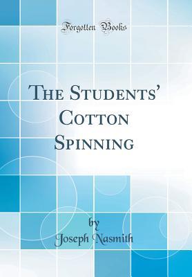 Download The Students' Cotton Spinning (Classic Reprint) - Joseph Nasmith file in ePub