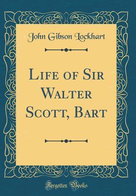 Full Download Life of Sir Walter Scott, Bart (Classic Reprint) - John Gibson Lockhart file in PDF