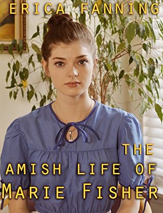 Read Online The Amish Life of Marie Fisher: An anthology of Amish Romance - Erica Fanning | PDF