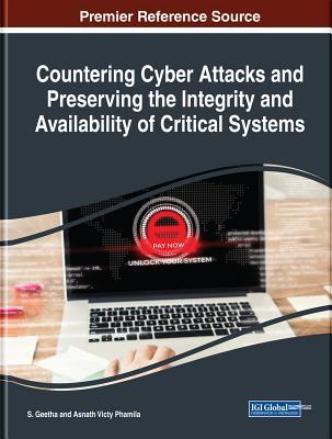 Read Countering Cyber Attacks and Preserving the Integrity and Availability of Critical Systems - S Geetha | PDF