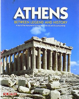 Download Athens - Between Legend and History: A Tour of the Monuments & Museums of the City and Its Surroundings - M MAVROMATAKI (author) | PDF