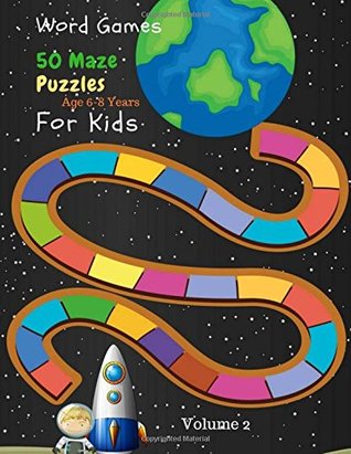 Full Download Word Games 50 Maze Puzzles For Kids Age 6-8 Years Volume 2: Activity Books Large Print Puzzles Easy Games Word Games Wordbook For Kids - Kecia Shoen | PDF