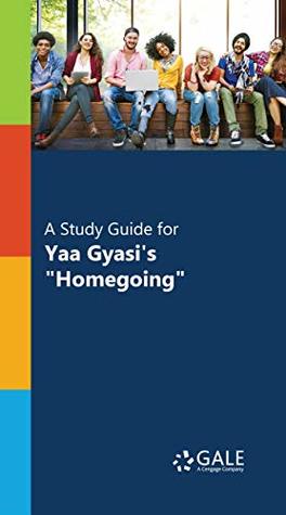 Read A Study Guide for Yaa Gyasi's Homegoing (Novels for Students) - Cengage Gale file in PDF