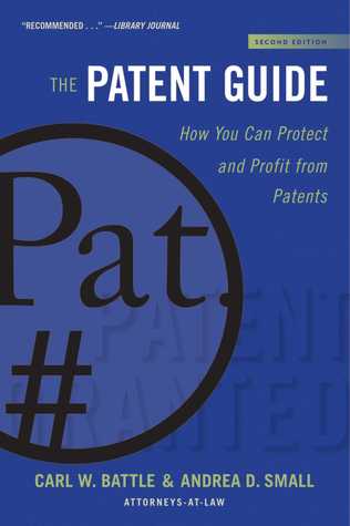 Read Online The Patent Guide: How You Can Protect and Profit from Patents (Second Edition) - Carl W Battle file in ePub