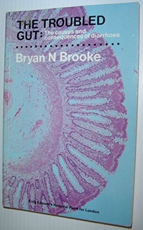 Download The Troubled Gut: The Causes and Consequences of Diarrhoea - Bryan N. Brooke | PDF