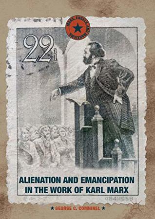 Full Download Alienation and Emancipation in the Work of Karl Marx (Marx, Engels, and Marxisms) - George C. Comninel | ePub