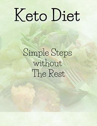Download Keto Diet: Simple, and Easy Steps without The Rest - KETO DIET | PDF