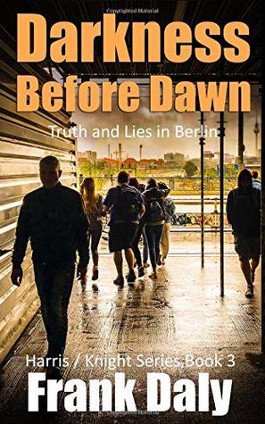 Read Darkness Before Dawn: Hunting for the truth in Berlin (Harris / Knight) - Frank Daly | PDF