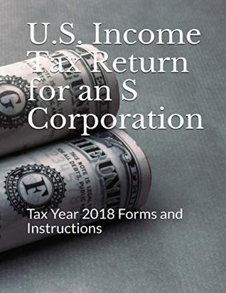 Read U.S. Income Tax Return for an S Corporation: Tax Year 2018 Forms and Instructions - Internal Revenue Service | PDF