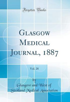 Download Glasgow Medical Journal, 1887, Vol. 28 (Classic Reprint) - Glasgow and West of Scotlan Association | PDF