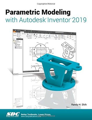 Full Download Parametric Modeling with Autodesk Inventor 2019 - Randy H. Shih | PDF