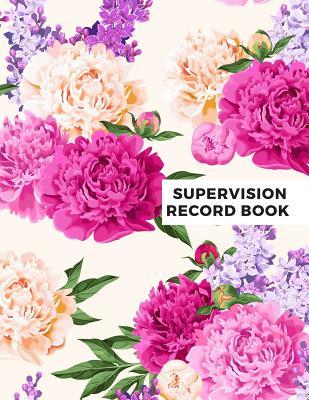 Read Supervision Record Book: Supervisor & Counsellors Reference Guide for Therapists, Managers & Social Work Step by Step Definitive Reference for Life Coach Professionals to Record Action Plans, Note and Sessions & Development Paperback -  | PDF