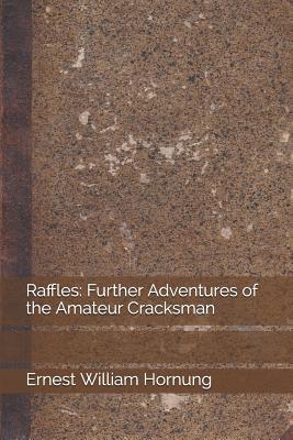 Full Download Raffles: Further Adventures of the Amateur Cracksman - E.W. Hornung | PDF