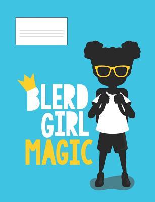 Read Blerd Girl Magic: Composition Book Blerd Gurls African American Nerd Notebook 3 Blerd Universe Black Nerd Girl Notebooks -  file in PDF