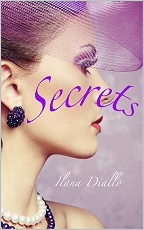 Full Download Secrets (See No Evil, Hear No Evil, Speak No Evil Book 1) - Ilana Diallo file in ePub