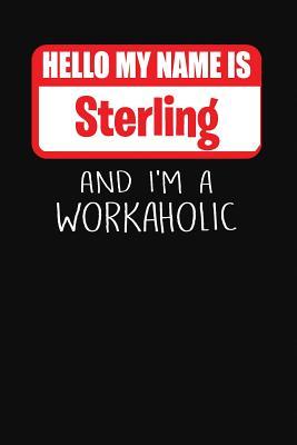 Read Hello My Name Is Sterling: And I'm a Workaholic Lined Journal College Ruled Notebook Composition Book Diary - Mark Savage | PDF