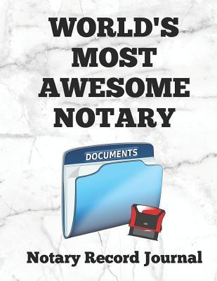 Full Download World's Most Awesome Notary: Notary Public Logbook Journal Log Book Record Book, 8.5 by 11 Large, Funny Cover, White Marble - Notary Essentials file in PDF