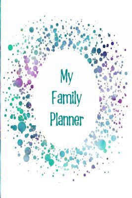 Read Online My Family Planner: The Perfect Planner Keep Track of Family Life, Chores, Dates and School Dates for the Entire Family in One Place with a Green and Purple Design -  file in PDF