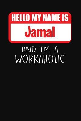 Full Download Hello My Name Is Jamal: And I'm a Workaholic Lined Journal College Ruled Notebook Composition Book Diary - Mark Savage file in ePub
