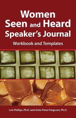 Download Women Seen and Heard Speaker's Journal: Workbook and Templates - Lois Phillips | ePub