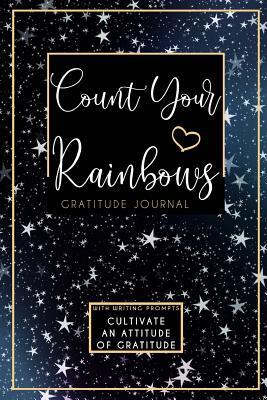 Download Count Your Rainbows Gratitude Journal: Cultivate an Attitude of Gratitude - SJG Publishing | PDF