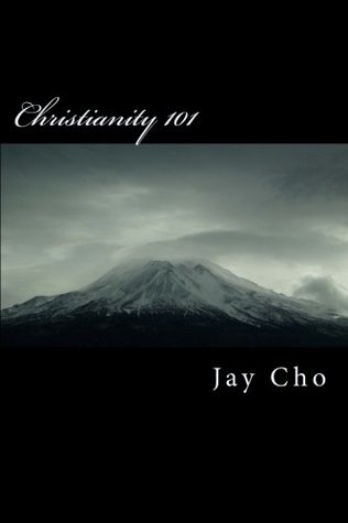 Read Online Christianity 101: Reading Bible Study on Christian Fundamentals - Jay Cho | ePub