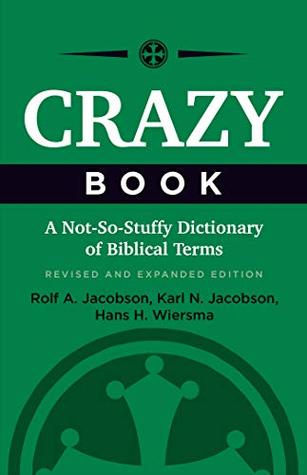 Full Download Crazy Book: A Not-So-Stuffy Dictionary of Biblical Terms - Rolf A. Jacobson file in ePub